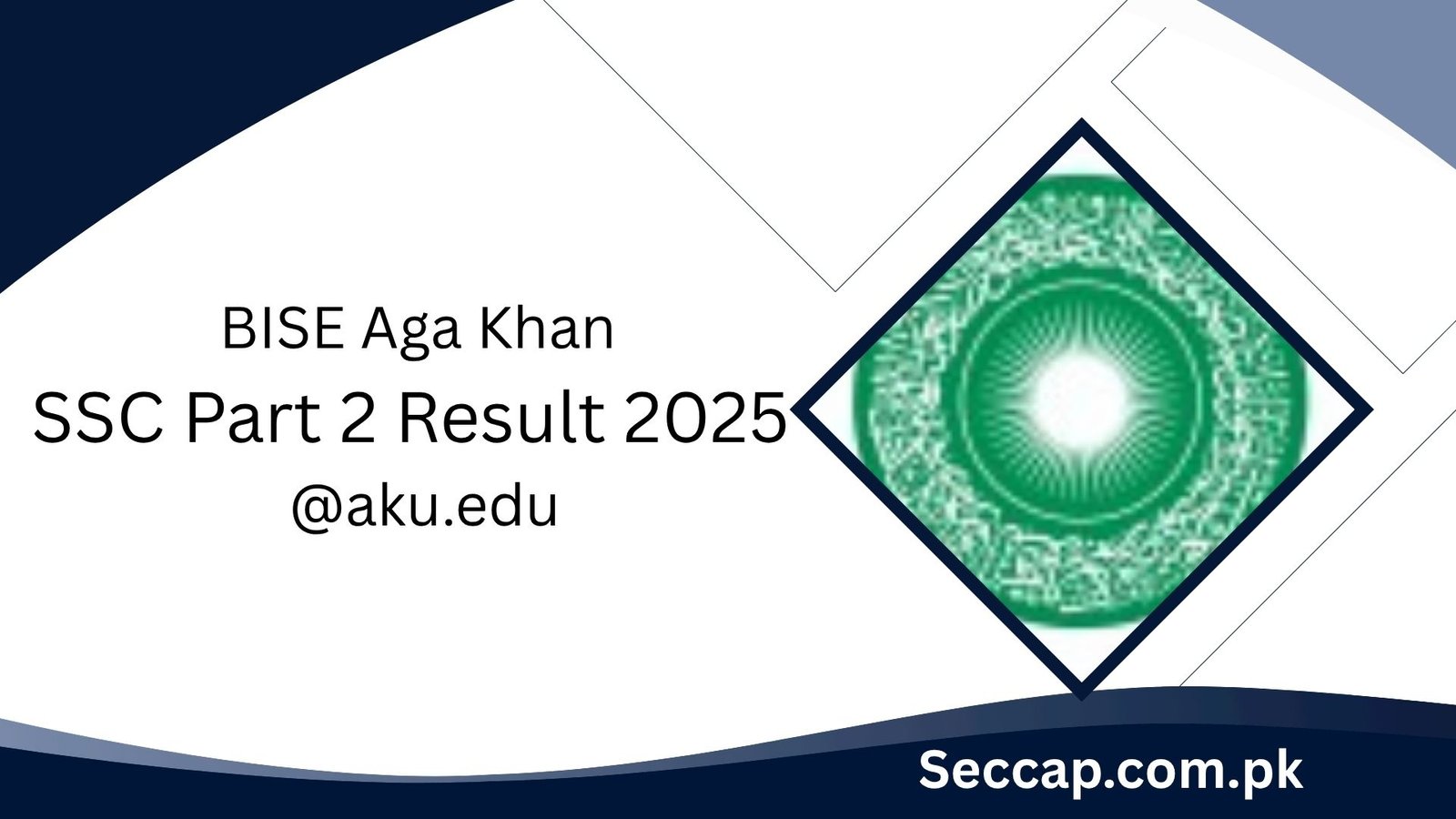 BISE Aga Khan SSC Part 2 Result 2025 Check @aku.edu