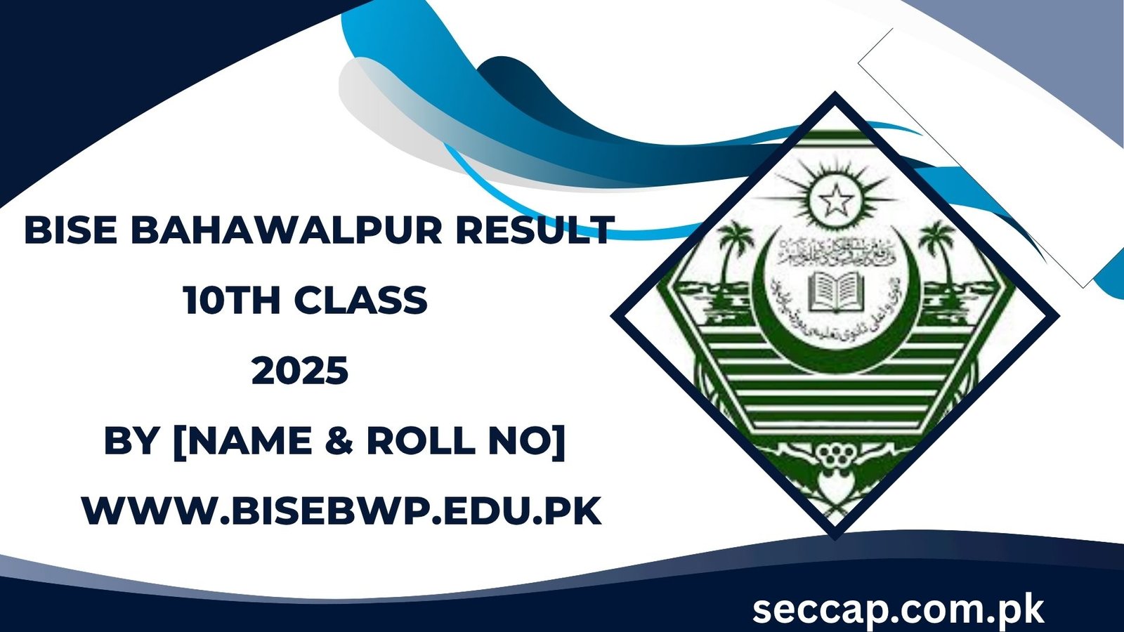 Bahawalpur Board Class 10 Result 2025 Check By Roll Number @www.bisebwp.edu.pk
