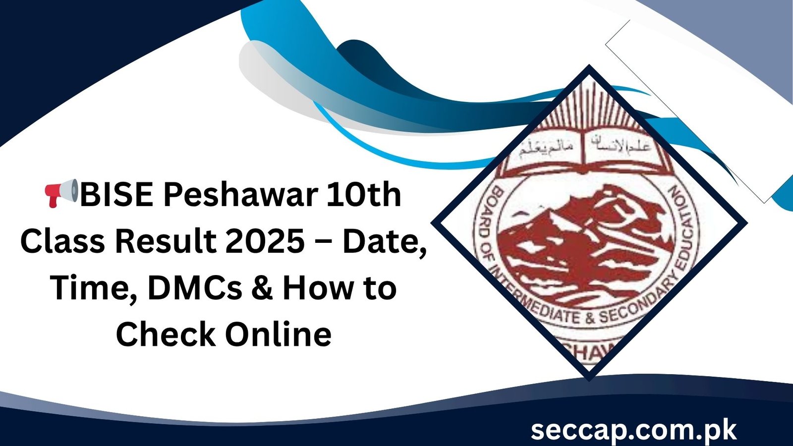 📢BISE Peshawar 10th Class Result 2025 – Date, Time, DMCs & How to Check Online
